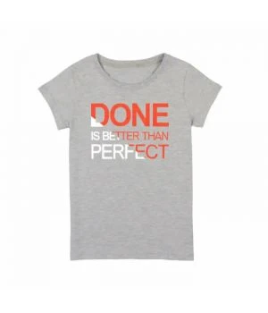 Футболка жіноча Done is Better than Perfect, Сірий
