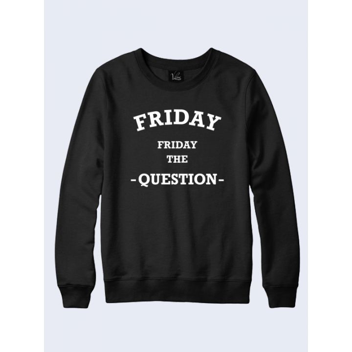 СВІТШОТ FRIDAY QUESTION НАПИС