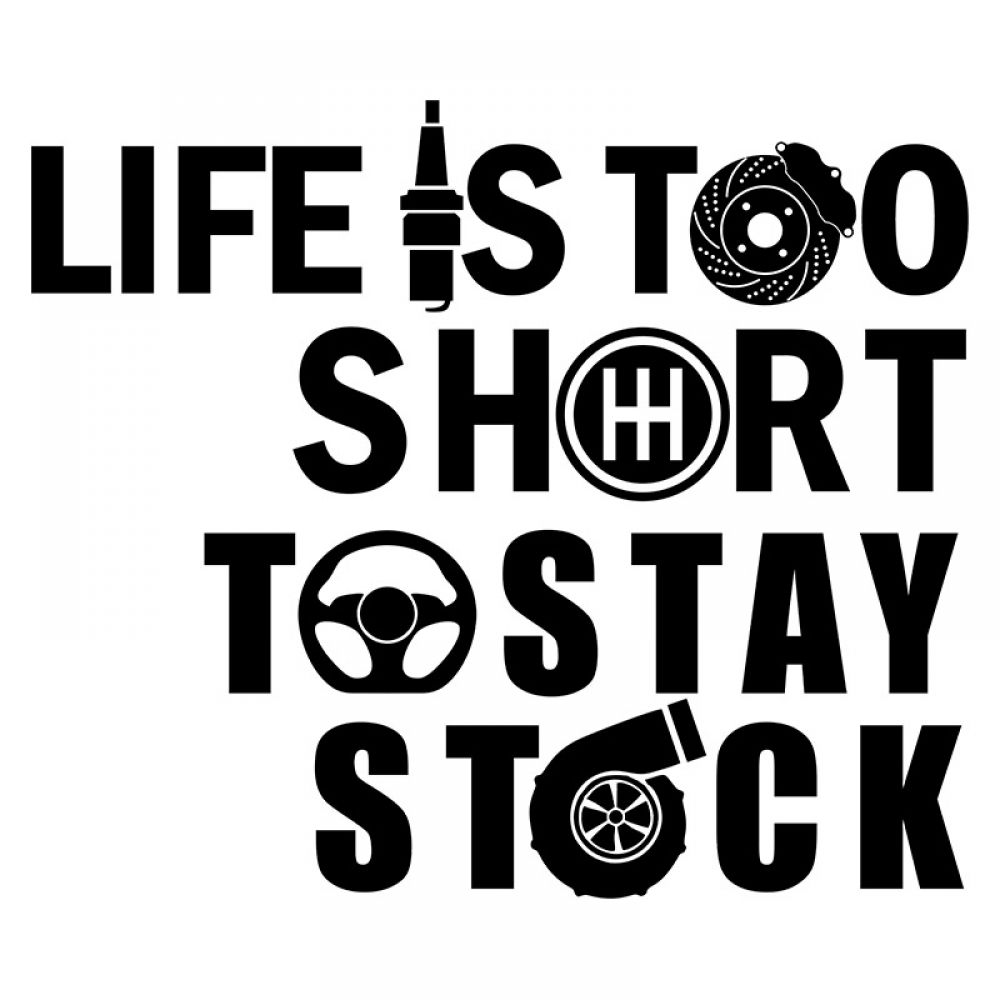 Надписи на авто со смыслом Life is Too Short to Stay Stock