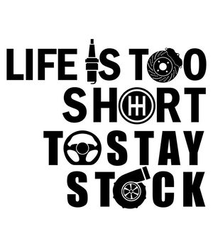 Наклейка на авто - Life is Too Short to Stay Stock, без фона